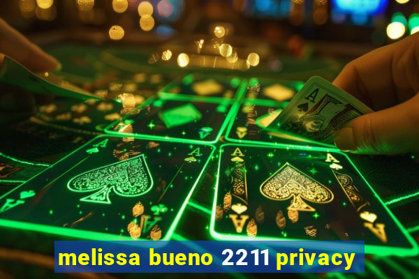 melissa bueno 2211 privacy